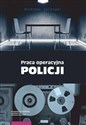 Praca operacyjna Policji  