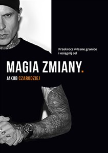 Magia zmiany Przekrocz własne granice i osiągnij cel - Polish Bookstore USA