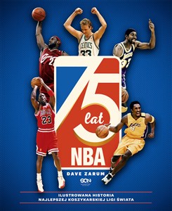 75 lat NBA. Ilustrowana historia najlepszej koszykarskiej ligi świata (Wydanie II)  