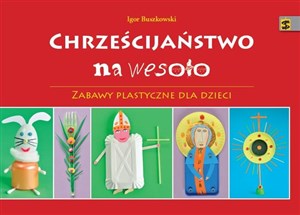 Chrześcijaństwo na wesoło Zabawy plastyczne dla dzieci books in polish