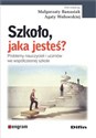Szkoło, jaka jesteś? Problemy nauczycieli i uczniów we współczesnej szkole buy polish books in Usa