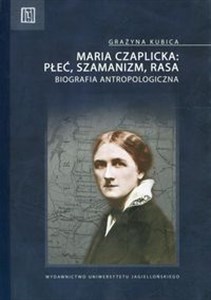 Maria Czaplicka: Płeć, szamanizm, rasa Biografia antropologiczna to buy in Canada