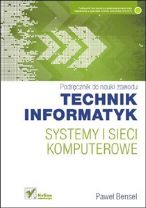 Systemy i sieci komputerowe Technik informatyk Podręcznik Szkoła ponadgimnazjalna - Polish Bookstore USA