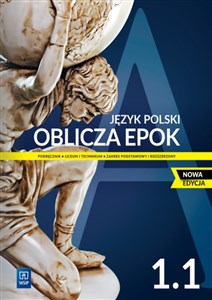 Oblicza epok 1.1 Język polski Podręcznik Zakres podstawowy i rozszerzony Liceum technikum Polish Books Canada