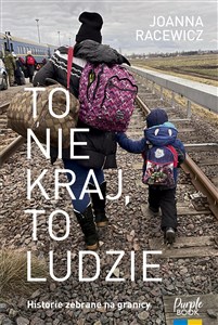 To nie kraj, to ludzie Historie zebrane na granicy books in polish