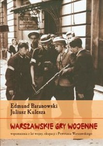 Warszawskie gry wojenne Wspomnienia z lat wojny, okupacji i Powstania Warszawskiego in polish