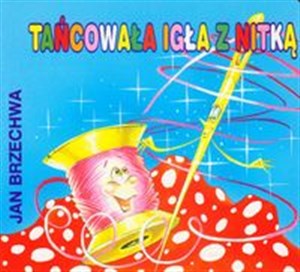 Tańcowała igła z nitką 