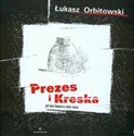 Prezes i Kreska Jak koty tłumaczą sobie świat - Łukasz Orbitowski