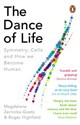 The Dance of Life Symmetry, Cells and How We Become Human  