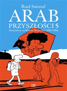 Arab przyszłości Tom 5 Dzieciństwo na Bliskim Wschodzie (1992-1994) 