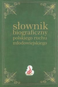 Słownik biograficzny polskiego ruchu młodowiejskiego Tom 3  Polish bookstore