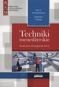 Techniki menedżerskie Skuteczne zarządzanie firmą  