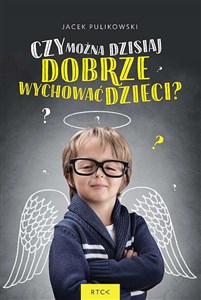Czy można dzisiaj dobrze wychować dzieci? Polish bookstore