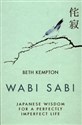 Wabi Sabi Japanese Wisdom for a perfectly imperfect life 