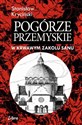 Pogórze Przemyskie W krwawym zakolu Sanu - Stanisław Kryciński