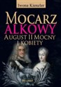 Mocarz alkowy August II Mocny i kobiety - Polish Bookstore USA