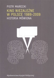 Kino niezależne w Polsce 1989-2009 Historia mówiona  