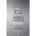 Abba, powiedz mi słowo Wybór apoftegmatów  