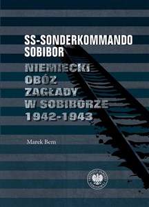SS-Sonderkommando Sobibor Niemiecki obóz zagłady w Sobiborze 1942-1943 pl online bookstore