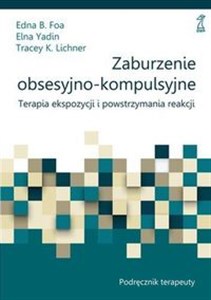 Zaburzenie obsesyjno-kompulsyjne Podręcznik terapeuty Terapia ekspozycji i powstrzymania reakcji to buy in Canada