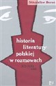 Historia literatury polskiej w rozmowach XX - XXI wieku 