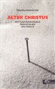 Alter Christus Krytyczna rekonstrukcja światopoglądu Jana Pawła II Polish Books Canada