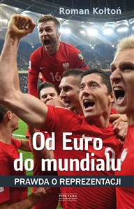 Od Euro do mundialu Prawda o reprezentacji online polish bookstore