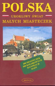 Polska. Urokliwy świat małych miasteczek.  