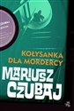 Kołysanka dla mordercy - Mariusz Czubaj