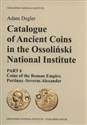 Catalogue of Ancient Coins in the Ossoliński National Institute Part 6: Coins of the Roman Empire. Pertinax–Severus Alexander Bookshop