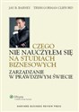 Czego nie nauczyłem się na studiach biznesowych Zarządzanie w prawdziwym świecie in polish