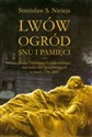 Lwów Ogród snu i pamięci Dzieje Cmentarza Łyczakowskiego we Lwowie oraz ludzi tam spoczywających w latach 1786-2010 to buy in USA