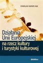 Działania Unii Europejskiej na rzecz kultury i turystyki kulturowej books in polish