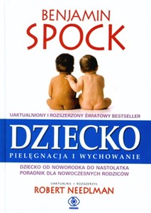 Dziecko pielęgnacja i wychowanie Dziecko od noworodka do nastolatka. Poradnik dla nowoczesnych rodziców bookstore