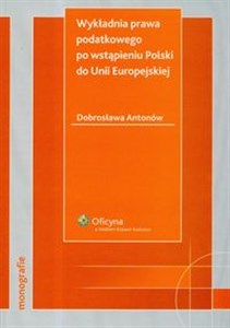 Wykładnia prawa podatkowego po wstąpieniu Polski do Unii Europejskiej buy polish books in Usa