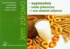 Jem zdrowo węglowodany indeks gikemiczny i inne składniki odżywcze Polish bookstore