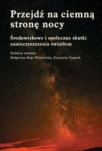 Przejdź na ciemną stronę nocy Środowiskowe i społeczne skutki zanieczyszczenia światłem  