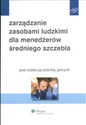 Zarządzanie zasobami ludzkimi dla menadżerów średniego szczebla  Polish bookstore