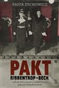 Pakt Ribbentrop-Beck czyli jak Polacy mogli u boku III Rzeszy pokonać Związek Sowiecki buy polish books in Usa