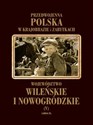 Województwo wileńskie i nowogródzkie Przedwojenna Polska w krajobrazie i zabytkach Polish Books Canada