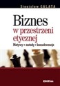 Biznes w przestrzeni etycznej Motywy, metody, konsekwencje Bookshop