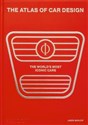 The Atlas of Car Design Rally Red Edition The World's Most Iconic Cars 