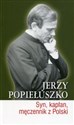 Jerzy Popiełuszko Syn kapłan męczennik z Polski - Piotr Burgoński, Cezary Smuniewski 