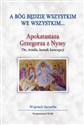 A Bóg będzie wszystkim we wszystkim... Apokatastaza Grzegorza z Nyssy. Tło, źródła, kształt koncepcji books in polish