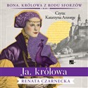 Ja, królowa - Renata Czarnecka