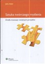 Sztuka twórczego myślenia Żródła innowacji i świetnych pomysłów in polish