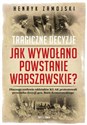 Jak wywołano powstanie warszawskie Tragiczne dzieje books in polish