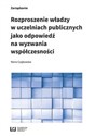 Rozproszenie władzy w uczelniach publicznych jako odpowiedź na wyzwania współczesności Polish Books Canada