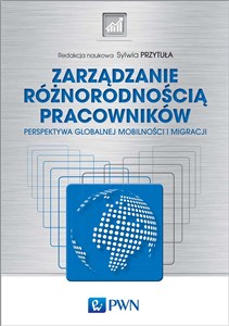 Zarządzanie różnorodnością pracowników Perspektywa globalnej mobilności i migracji online polish bookstore