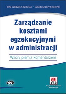 Zarządzanie kosztami egzekucyjnymi w administracji Wzory pism z komentarzem bookstore